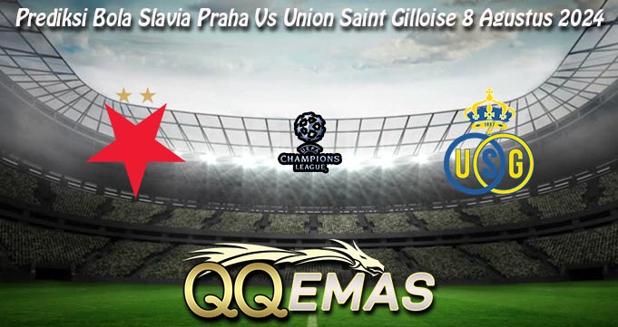 Prediksi Bola Slavia Praha Vs Union Saint Gilloise 8 Agustus 2024