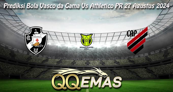 Prediksi Bola Vasco da Gama Vs Athletico PR 27 Agustus 2024