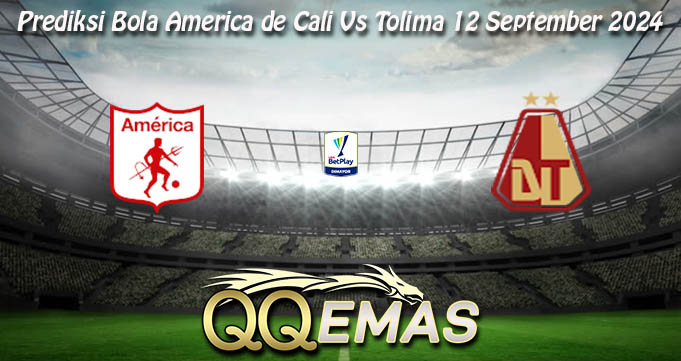 Prediksi Bola America de Cali Vs Tolima 12 September 2024