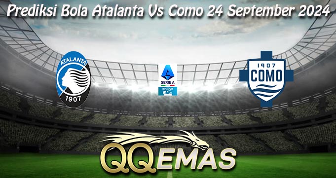 Prediksi Bola Atalanta Vs Como 24 September 2024