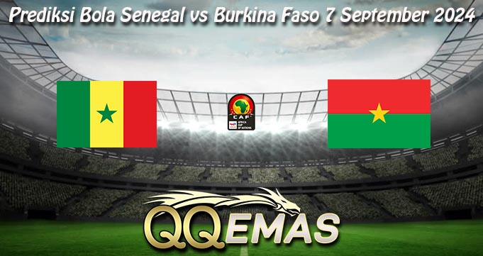 Prediksi Bola Senegal vs Burkina Faso 7 September 2024