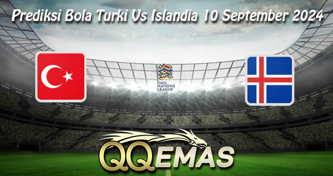 Prediksi Bola Turki Vs Islandia 10 September 2024