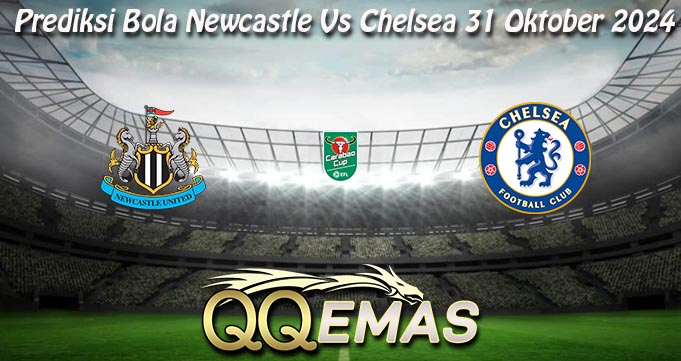 Prediksi Bola Newcastle Vs Chelsea 31 Oktober 2024