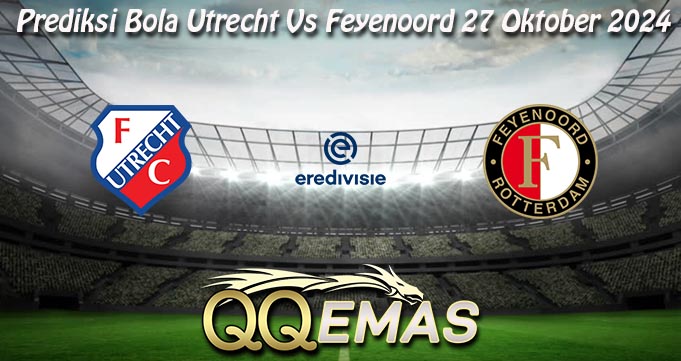 Prediksi Bola Utrecht Vs Feyenoord 27 Oktober 2024