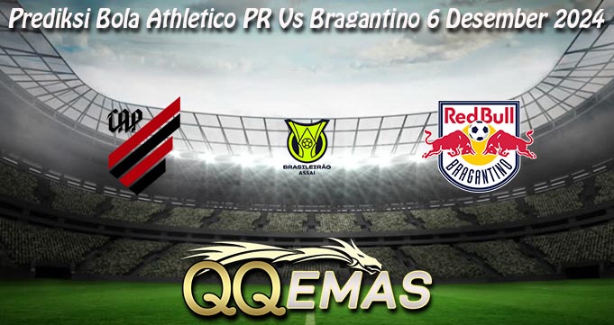 Prediksi Bola Athletico PR Vs Bragantino 6 Desember 2024