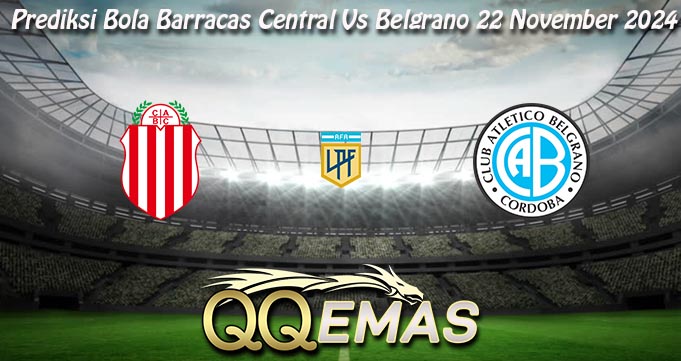 Prediksi Bola Barracas Central Vs Belgrano 22 November 2024