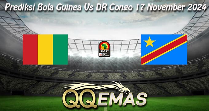 Prediksi Bola Guinea Vs DR Congo 17 November 2024