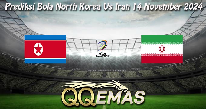 Prediksi Bola North Korea Vs Iran 14 November 2024