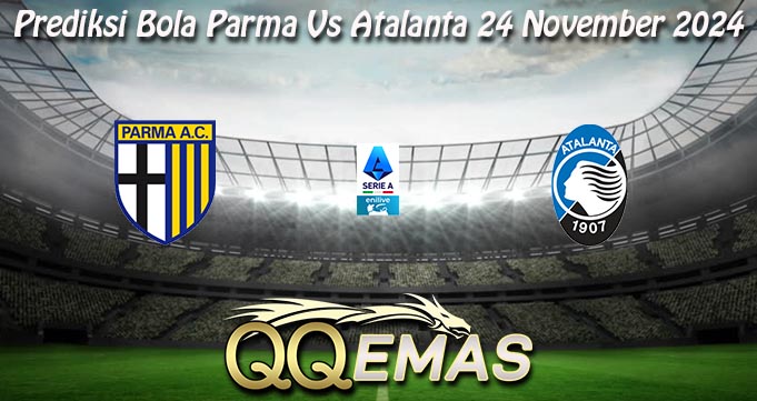 Prediksi Bola Parma Vs Atalanta 24 November 2024