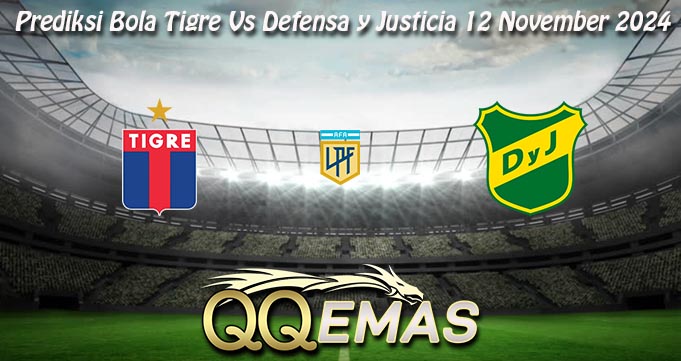 Prediksi Bola Tigre Vs Defensa y Justicia 12 November 2024