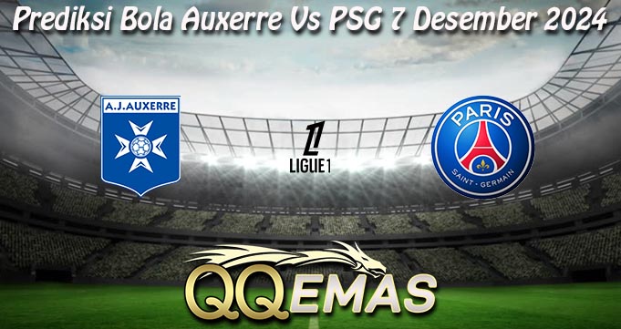 Prediksi Bola Auxerre Vs PSG 7 Desember 2024