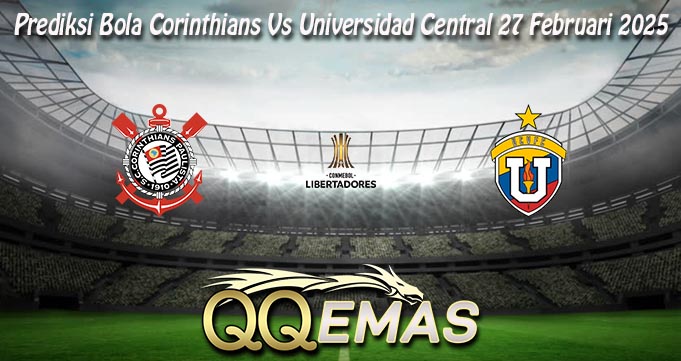 Prediksi Bola Corinthians Vs Universidad Central 27 Februari 2025