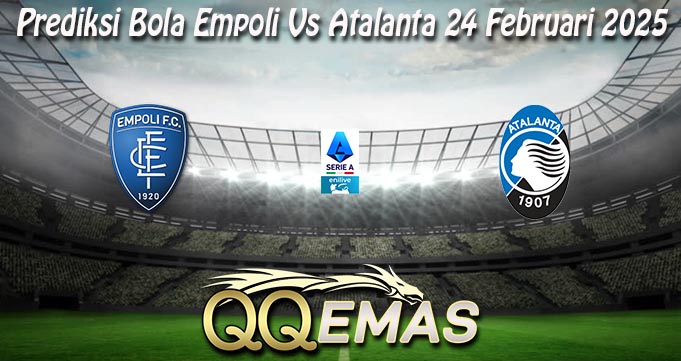 Prediksi Bola Empoli Vs Atalanta 24 Februari 2025