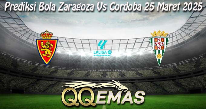 Prediksi Bola Zaragoza Vs Cordoba 25 Maret 2025